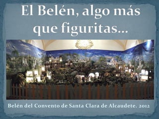 Belén del Convento de Santa Clara de Alcaudete. 2012
 