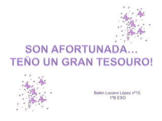 Belén Lozano López nº15
        1ºB ESO
 