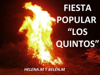 FIESTA
POPULAR
“LOS
QUINTOS”
HELENA.M Y BELÉN.M
 