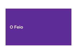 O Feio
 