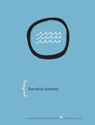 {
14 CONSERVATION STRATEGY FUND CONSERVAÇÃO ESTRATÉGICA SÉRIE TÉCNICA 4 março de 2006
{Executive Summary
 