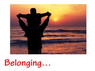 Belonging…
 