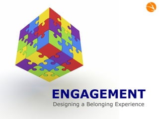 ENGAGEMENT Designing a Belonging Experience 