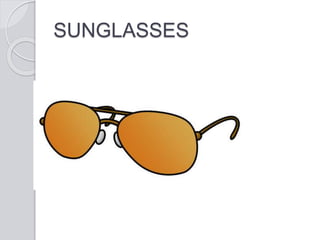 SUNGLASSES
 