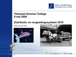 Yellowtail Summer College  8 mei 2009  Distributie- en vergoedingssysteem 2018 Fatou van den Hoff 