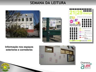 SEMANA DA LEITURA Informação nos espaços exteriores e corredores 