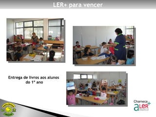 Entrega de livros aos alunos do 1º ano LER+ para vencer 