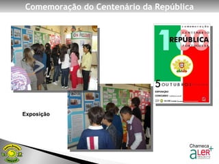 VAMOS A LER+ NA BE Exposição Comemoração do Centenário da República 