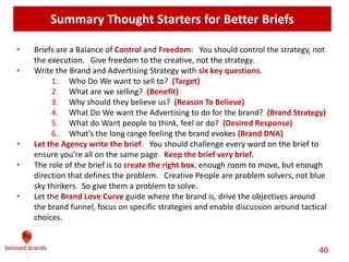 3
The good and bad of a
writing a Creative Brief
Looking at every element of the Creative
Brief, outlining common mistakes and
how to ﬁx them.
 