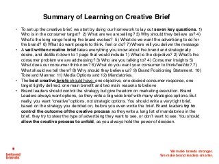 We make brands stronger.
We make brand leaders smarter.
Summary of Learning on Creative Brief
• To set up the creative bri...
