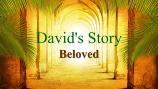David's Story
Beloved
 