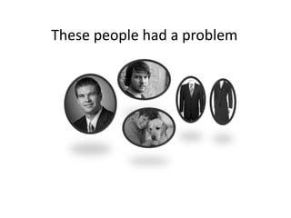 These people had a problem<br />