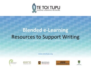 Blended e-Learning
Resources to Support Writing

           www.tetoitupu.org
 
