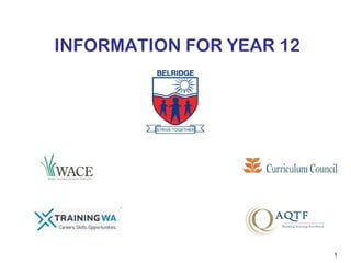 INFORMATION FOR YEAR 12




                          1
 