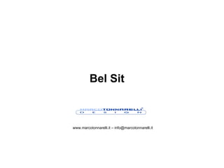 www.marcotonnarelli.it – info@marcotonnarelli.it Bel Sit   