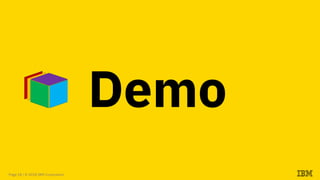 Page 18 / © 2018 IBM Corporation
Demo
 