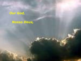 Nosso Deus,  Our God,  