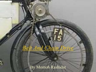 Belt And Chain Drive
By Momoh Rashidat
 