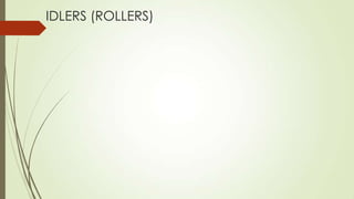 IDLERS (ROLLERS)
 