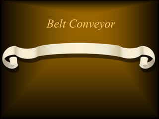 Belt Conveyor
 