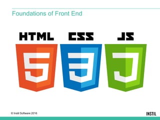 © Instil Software 2016
Foundations of Front End
 