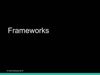 © Instil Software 2016
Frameworks
 