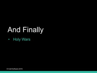 © Instil Software 2016
• Holy Wars
And Finally
 