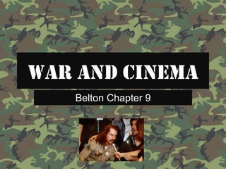 WAR AND CINEMA
   Belton Chapter 9
 