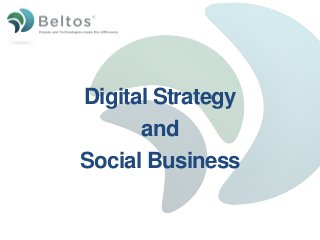 Digital Strategy
      and
Social Business
 