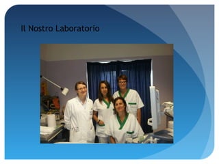 Il Nostro Laboratorio
 