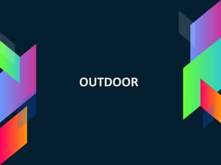 OUTDOOR
 