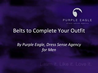 Belts to Complete Your Outfit By Purple Eagle, Dress Sense Agency for Men 