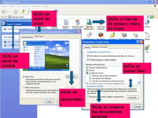 1)Clic en panel de control 2)Clic en barras de tareas y menú de inicio 3)Clic en menú de inicio 4)Clic en  personalizar 5)Clic en mostrar los documentos abiertos recientemente 6)Clic en borrar lista 