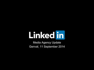 Media Agency Update 
Genval, 11 September 2014  