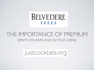 THE IMPORTANCE OF PREMIUM
   SPIRITS ON BARS AND IN YOUR DRINK
 