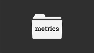 metrics
 