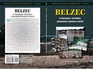 BELZEC
IN PROPAGANDA, TESTIMONIES,
ARCHEOLOGICAL RESEARCH & HISTORY
B A R N E S R E V I E W H O L O C A U S T H A N D B O O K S E R I E S • V O L U M E 9 9
BELZEC
In Propaganda, Testimonies,
Archeological Research & History
W
itnesses report that at least 600,000—if not as many as three
million—Jews were murdered in the Belzec camp, located in
eastern Poland, between 1941 and 1942. Various murder
weapons are claimed to have been used: diesel gas chambers; unslaked
lime in trains; high voltage; vacuum chambers etc. According to wit-
nesses, the corpses were incinerated on huge pyres without leaving any
traces. For those who know the stories about Treblinka this all sounds
too familiar. The author therefore restricted this study to the aspects
which are different and new compared to Treblinka, but otherwise refers
the reader to his Treblinka book. The development of the official image
portrait about Belzec is explained and subjected to a thorough critique.
In contrast to Treblinka, forensic drillings and excavations were per-
formed in the late 1990s in Belzec, the results of which are explained and
critically reviewed. These findings, together with the absurd claims by
“witnesses,” refute the thesis of an extermination camp. Written by Carlo
Mattogno. Softcover, 138 pages, B&W illustrations, bibliography, index,
#540, $15 minus 10% for TBR subscribers. Available from TBR BOOK
CLUB, P.O. Box 15877, Washington, D.C. 20003. See inside for ordering
form or call TBR toll free at 1-877-773-9077 to charge to major credit
cards. See more holocaust books—the largest selection of holocaust ref-
erence sources in the world—online at www.barnesreview.com.
Manufactured in the U.S.A.
THE BARNES REVIEW
P.O. Box 15877
Washington, D.C. 20003
www.BarnesReview.com
1-877-773-9077 toll free
B A R N E S R E V I E W H O L O C A U S T H A N D B O O K S E R I E S • V O L U M E 9
BELZECINPROPAGANDA,TESTIMONIES,ARCHEOLOGICALRESEARCH&HISTORYTBR
ISSN 1529-7748
BY CARLO MATTOGNO
 