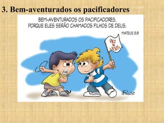 15/12/201019
3. Bem-aventurados os pacificadores
 
