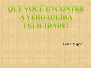 15/12/2010
Bem-Aventurança - Sermão do Monte
22
Presb. Magno
 