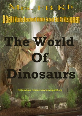 The World
Of
Dinosaurs
P48 physique relizane www.physique48.org
 