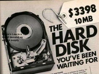 Moore’s Law is a
law of demand as
well as supply
 