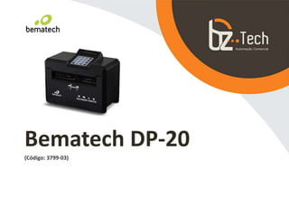 Bematech DP-20
(Código: 3799-03)
 