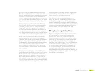 de alimentação – em aparelhos como o iPod touch,           que a Companhia atua. Nesse contexto, os varejistas
iPad e outros tablets similares usuários do sistema        podem optar por maior ou menor velocidade de
Android. Essa adaptação para os equipamentos touch         investimentos em automação comercial.
permite que os funcionários dos estabelecimentos
realizem os pedidos na mesa e os passem diretamente        Não obstante, as perspectivas sobre o ambiente
para a cozinha, além de ter acesso ao mapa das mesas       macro são positivas, já que o Brasil continua sendo
disponíveis no local e acesso à conta final do cliente.    um dos países mais promissores, não apenas pelo
                                                           seu bom desempenho econômico, mas também pelos
Outro exemplo que pode ser citado é o Bematech             maiores investimentos em infraestrutura que se fazem
Conecta, rede social corporativa desenvolvida pela         necessários para a realização da Copa do Mundo de
Companhia. O novo produto, comercializado na               Futebol de 2014 e dos Jogos Olímpicos de 2016.
modalidade SaaS (Software como Serviço), está
em linha com a tendência mundial de colaboração
e compartilhamento de conhecimento e terá como             Afirmações sobre expectativas futuras
foco varejistas e empresas de todos os portes, sendo
um canal de comunicação entre públicos diversos.           Algumas afirmações contidas neste relatório podem
                                                           ser projeções ou afirmações sobre expectativas
Assim, tanto os produtos lançados recentemente,            futuras. Essas afirmações estão sujeitas a riscos
quanto as pesquisas realizadas alinham-se para             conhecidos e desconhecidos e incertezas que podem
cumprir as expectativas de crescimento da Companhia.       fazer com que tais expectativas não se concretizem
Com uma marca forte e líder de mercado no Brasil,          ou sejam substancialmente diferentes do que era
somada à oferta completa de soluções em tecnologia         esperado. Esses riscos incluem, entre outros aspectos,
para o ponto de venda, a Bematech está pronta              modificações na demanda futura pelos produtos
para um desempenho positivo em 2012, bem como              da Companhia, alterações nos fatores que afetam
para captar todas as oportunidades do mercado nos          os preços dos produtos, mudanças na estrutura de
próximos anos.                                             custos, na sazonalidade dos mercados, nos preços
                                                           praticados pelos concorrentes, variações cambiais, no
É importante ressaltar que as vendas da Bematech           cenário político-econômico brasileiro e nos mercados
são influenciadas também por variáveis que estão fora      emergentes e internacionais.
do seu controle, como o desempenho da economia
global, especialmente do Brasil; o número absoluto
de estabelecimentos comerciais e a penetração de
automação comercial nesse universo; a intensidade de
fiscalização das autoridades fiscais e regulatórias; e a
competitividade dentro dos segmentos e verticais em




                                                                                                             Bematech | Relatório Anual 2011   15
 