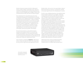 Ainda no terceiro trimestre de 2011, a Bematech           Desde então, com outras cinco aquisições e alguns
     lançou a CPU LC-8700, computador mais robusto e           desenvolvimentos internos, a Companhia obteve
     resistente, bloqueado para a entrada de gorduras e        um avanço significativo em software para o varejo.
     poeira, e o Leitor D-6448, que lê códigos lineares (1D)
     e bidimensionais (2D), com foco no varejo em geral.       Em 2011, essa unidade apresentou uma melhora tanto
                                                               em sua receita, quanto em sua margem, reflexo da
     Outro destaque foi o lançamento de uma nova               sinergia entre as empresas adquiridas ao longo dos
     solução de quiosques de autoatendimento voltada           anos. Também houve aumento na base de novos
     ao varejista, com o objetivo de atender a uma grande      clientes, assim como o avanço de 25% no número de
     demanda do mercado brasileiro – apenas 0,5% dos           licenças vendidas, em comparação com 2010.
     estabelecimentos brasileiros conta com essa opção.        Ao longo do ano, a Bematech iniciou um novo modelo
     A novidade é composta por vários equipamentos –           de negócio: a oferta de Software como Serviço (SaaS).
     monitor, teclado, computador – dispostos em um            Esse lançamento foi baseado em pesquisas de
     único totem, que poderá ser instalado em lojas,           mercado, que mostram um crescimento do volume de
     shoppings e outros estabelecimentos de médio              vendas das licenças de software nessa modalidade. Tal
     e grande porte e funciona tanto para facilitar            sistema permite que um programa rode na máquina
     transações, quanto para prover informações.               do cliente sem a necessidade de instalá-lo, pois todo
                                                               o acesso é feito por meio da internet. O modelo está
     Em termos de números, o lançamento desses                 disponível para sistemas como o Loja Live e o Farma
     produtos de hardware refletiu no aumento das              Live – sistema de gestão abrangente, integrado e
     vendas de soluções e no crescimento da receita,           focado no varejo, que permite o gerenciamento do
     principalmente das impressoras e CPUs, equilibrando       negócio de forma simples, segura e eficiente. Cabe
     assim a divisão do faturamento de cada produto, até       ressaltar que o Bematech Loja Live é utilizado por
     então mais focada nas impressoras fiscais.                grandes redes varejistas e franquias nacionais.

     Com relação à unidade de Software, a Bematech             O Bematech Chef, sistema completo de gestão
     entrou nesse mercado em 2006, com a aquisição             desenvolvido para o segmento alimentício,
     de seu primeiro aplicativo para gestão do varejo.         também possui um módulo SaaS, que permite o




         CPU LC-8700: computador
         mais robusto e resistente,
         bloqueado para a entrada
         de gorduras e poeira




18
 