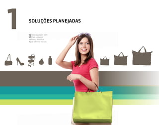 1   SOLUÇÕES PLANEJADAS

    05 Destaques de 2011
    07 Para começar
    12 Nossa história
    14 De olho no futuro
 