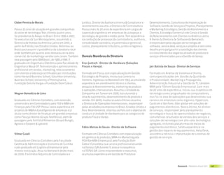 Cleber Pereira de Morais                                 Jurídico, Diretor de Auditoria Interna & Compliance e     Desenvolvimento, Consultoria de Implantação de
                                                         recentemente assumiu a Diretoria de Controladoria.        Software, Gestão de Serviços e Projetos, Planejamento
Possui 23 anos de atuação em grandes companhias          Possui mais de 20 anos de experiência em cargos de        e Marketing Estratégico, Gestão do Atendimento a
do setor de tecnologia. Nos últimos quatro anos,         supervisão e gerência em empresas de autopeças e          Clientes, Estratégia Comercial e de Canais e Gestão
foi presidente da Avaya no Brasil. Entre 1996 e 2007,    tecnologia, de grande e médio porte. Tem experiência      do Relacionamento com Clientes na América Latina.
foi executivo da Sun Microsystems, assumindo a           na condução de processos de controladoria, auditoria,     À frente da Diretoria de Software da Bematech,
Diretoria de Vendas da América Latina em 2001, a         contabilidade societária, orçamentária e gerencial,       é responsável pelas equipes de tecnologia de
partir da Flórida, nos Estados Unidos. Retornou ao       custos, planejamento tributário, jurídico e logístico.    software, service desk, serviços e projetos e tem como
Brasil para assumir a presidência da subsidiária local                                                             desafio principal garantir a satisfação dos clientes
onde também por quatro anos destacou-se na área                                                                    e o crescimento dos negócios através de produtos e
comercial, de marketing e vendas com canais. Também      Demais Membros da Diretoria                               serviços diferenciados para a Gestão do Varejo.
teve passagem pela IBM Brasil, de 1988 a 1996. É
graduado em Engenharia Eletrônica pela Faculdade de      Eros Jantsch - Diretor de Hardware (Soluções
Engenharia Mauá-SP. Tem extensão e aprimoramento         Fiscais e Varejo)                                         Jair Batista de Souza - Diretor de Serviços
profissional em vendas, marketing, relacionamento
com clientes e liderança certificados por instituições   Formado em Física, com especialização em Gestão           Formado em Análise de Sistemas e Direito,
como Harvard Business School, Columbia University        Estratégica de Projetos, iniciou sua carreira na          com especializações em: Gestão da Qualidade
Business School, University of Pennsylvania,             Siemens. Ingressou na Bematech em 1993, acumulando        e Produtividade, Marketing e Propaganda,
Fundação Getulio Vargas e Fundação Dom Cabral.           experiência em atendimento técnico a clientes,            Administração Industrial e Gestão de TI, também
                                                         pesquisa e desenvolvimento, marketing de produto          MBA pela FGV em Gestão Empresarial. Com mais
                                                         e operações internacionais. Assumiu a Unidade da          de 20 anos de experiência, iniciou sua trajetória em
Wagner Benedicto de Lima                                 Companhia em Taiwan em 2006, estruturando a               tecnologia como programador de computadores,
                                                         área de suprimentos, desenvolvimento de produto e         mas foi na área de operações que desenvolveu sua
Graduado em Ciências Contábeis, com extensão             vendas. Em 2009, mudou-se para a China e assumiu          carreira em empresas como Ingenico, Hypercom,
universitária em Controladoria pela FGV e MBA em         a Diretoria de Operações Internacionais, responsável      Cardcom e Verifone, líder global em soluções de
Finanças pela FIA-USP. Possui vasta experiência em       pelas atividades da empresa no Brasil, Estados Unidos e   pagamentos eletrônicos. Nesta última, foi diretor
projetos de M&A e due diligence de empresas e já         Ásia. Recentemente, retornou ao País com o objetivo de    de serviços, responsável pelo planejamento
atuou como diretor de finanças em grandes empresas       conduzir a Unidade de Hardware para as categorias de      estratégico e busca de oportunidades de negócios,
como Fleury e Atento (Grupo Telefônica), além de         produto Fiscal e Varejo.                                  com efetivos resultados de vendas dos serviços e
passagens pela Santista Alimentos (Grupo Bunge),                                                                   soluções de tecnologia com alto valor tecnológico
Agrovia e Coopers & Lybrand.                                                                                       agregado, incluindo plataformas de meios de
                                                         Fábio Matias de Souza - Diretor de Software               pagamento eletrônico. Sólida experiência na
                                                                                                                   gestão dos reparos de equipamentos, Help Desk,
Vilmar Casali                                            Formado em Ciências Contábeis com especialização          assistência técnica e implantação de sistemas de
                                                         em gerência de produtos, MBA em Marketing pela            gestão de serviços.
Graduado em Ciências Contábeis pela Faculdade            FGV-RJ e MBA Empresarial pela Fundação Dom
Católica de Administração e Economia de Curitiba         Cabral. Consolidou sua carreira profissional atuando
e pós-graduado em Logística Empresarial pela             na Datasul S/A durante 15 anos e na sequência
mesma instituição. Atua na Bematech desde maio           na TOTVS S/A. Como empreendedor e executivo,
de 2000. Foi Diretor Adjunto de Controladoria e          acumulou experiência em Gestão de Produto e



                                                                                                                                           Bematech | Relatório Anual 2011   43
 