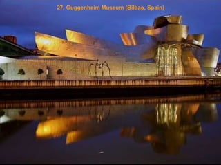 27. Guggenheim Museum (Bilbao, Spain) 