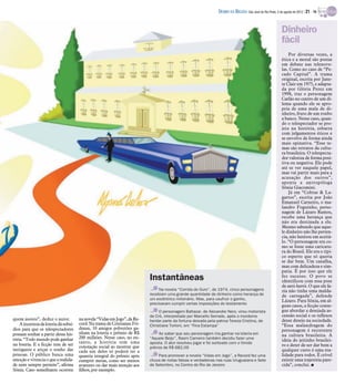 DIÁRIO DA REGIÃO São José do Rio Preto, 5 de agosto de 2012 / 21 - TV


                                                                                                                                                            Dinheiro
                                                                                                                                                            fácil
                                                                                                                                                                Por diversas vezes, a
                                                                                                                                                            ética e a moral são postas
                                                                                                                                                            em debate nas telenove-
                                                                                                                                                            las. Como no caso de “Pe-
                                                                                                                                                            cado Capital”. A trama
                                                                                                                                                            original, escrita por Jane-
                                                                                                                                                            te Clair em 1975, e adapta-
                                                                                                                                                            da por Glória Perez em
                                                                                                                                                            1998, traz o personagem
                                                                                                                                                            Carlão no centro de um di-
                                                                                                                                                            lema quando ele se apro-
                                                                                                                                                            pria de uma mala de di-
                                                                                                                                                            nheiro, fruto de um roubo
                                                                                                                                                            a banco. Nesse caso, quan-
                                                                                                                                                            do o telespectador se pro-
                                                                                                                                                            jeta na história, esbarra
                                                                                                                                                            com julgamentos éticos e
                                                                                                                                                            se envolve de forma ainda
                                                                                                                                                            mais opinativa. “Esse te-
                                                                                                                                                            mas são retratos da cultu-
                                                                                                                                                            ra brasileira. O telespecta-
                                                                                                                                                            dor valoriza de forma posi-
                                                                                                                                                            tiva ou negativa. Ele pode
                                                                                                                                                            até se ver naquele papel,
                                                                                                                                                            mas vai partir mais para a
                                                                                                                                                            acusação dos outros”,
                                                                                                                                                            aponta a antropóloga
                                                                                                                                                            Sônia Giacomini.
                                                                                                                                                                Já em “Cobras & La-
                                                                                                                                                            gartos”, escrita por João
                                                                                                                                                            Emanuel Carneiro, o ma-
                                                                                                                                                            landro Foguinho, perso-
                                                                                                                                                            nagem de Lázaro Ramos,
                                                                                                                                                            recebe uma herança que
                                                                                                                                                            não era destinada a ele.
                                                                                                                                                            Mesmo sabendo que aque-
                                                                                                                                                            le dinheiro não lhe perten-
                                                                                                                                                            cia, não hesitou em aceitá-
                                                                                                                                                            lo. “O personagem era co-
                                                                                                                                                            mo se fosse uma caricatu-
                                                                                                                                                            ra do Brasil. Ele era o típi-
                                                                                                                                                            co esperto que só queria
                                                                                                                                                            se dar bem. Um canalha,
                                                                                                                                                            mas com delicadeza e sim-
                                                                                                                                                            patia. É por isso que ele
                                                                           Instantâneas                                                                     fez sucesso. O povo se
                                                                                                                                                            identificou com essa pose
                                                                                                                                                            de anti-herói. O que ele fa-
                                                                                Na novela “Corrida do Ouro”, de 1974, cinco personagens                     zia não tinha uma malda-
                                                                           recebiam uma grande quantidade de dinheiro como herança de                       de carregada”, defende
                                                                           um excêntrico milionário. Mas, para usufruir o ganho,                            Lázaro. Para Sônia, em al-
                                                                           precisavam cumprir certas imposições do testamento
                                                                                                                                                            guns casos, a ficção conse-
                                                                                O personagem Baltazar, de Alexandre Nero, virou motorista                   gue abordar a desejada as-
                                                                           de Crô, interpretado por Marcello Serrado, após o mordomo                        censão social e os reflexos
quem assiste”, deduz o autor.          na novela “Vidas em Jogo”, da Re-   herdar parte da fortuna deixada pela patroa Tereza Cristina, de                  desse desejo na sociedade.
    A incerteza da loteria dá subsí-   cord. Na trama de Cristianne Fri-   Christiane Torloni, em “Fina Estampa”                                            “Essa malandragem do
dios para que os telespectadores       dman, 10 amigos pobretões ga-                                                                                        personagem é recorrente
possam sonhar a partir dessa his-      nham na loteria o prêmio de R$          Ao saber que seu personagem iria ganhar na loteria em
                                       200 milhões. Nesse caso, no en-                                                                                      na cultura brasileira. A
tória. “Todo mundo pode ganhar                                             “Aquele Beijo”, Raoni Carneiro também decidiu fazer uma                          ideia do jeitinho brasilei-
                                       tanto, a história tem uma           aposta. O ator resolveu jogar e foi sorteado com o tímido
na loteria. E a ficção tem de ser      conotação social ao mostrar que                                                                                      ro e deter de ser dar bem a
                                                                           prêmio de R$ 682,09
instigante e atiçar o sonho das        cada um deles só poderá ter a                                                                                        qualquer custo é uma rea-
pessoas. O público busca uma           quantia integral do prêmio após         Para promover a novela “Vidas em Jogo”, a Record fez uma                     lidade para todos. É crível
emoção e vivencia o que a realida-     cumprir metas, como ser menos       chuva de notas falsas e verdadeiras nas ruas Uruguaiana e Sete                   existir uma trajetória pare-
de nem sempre permite”, afirma         avarento ou dar mais atenção aos    de Setembro, no Centro do Rio de Janeiro                                         cida”, conclui. I
Sônia. Caso semelhante ocorreu         filhos, por exemplo.
 