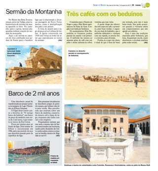 DIÁRIO DA REGIÃO São José do Rio Preto, 5 de agosto de 2012 / 29 - TURISMO


Sermão da Montanha Três cafés com os beduínos
    No Monte das Bem-Aventu-         lago que é relacionado a diver-
ranças, perto de Tabga, uma in-      sas passagens do Novo Testa-              O caminho para o Deserto de     vizinhas que tem visita.                   em retirada, pois não é mais
fraestrutura de turismo de mas-      mento, como a multiplicação           Negev e para o Mar Morto apro-          A quem chega são ofereci-              bem-vindo. Isso pode aconte-
sa aguarda os fiéis. No cami-        dos pães e dos peixes.                xima-se da Faixa de Gaza. A re-     dos três copos de café: o primei-          cer quando o visitante adota
nho para a igreja, muitas pla-           A vista do monte para o la-       gião é povoada por beduínos.        ro, para boas-vindas; o segun-             um comportamento que não
quinhas exibem citações do ser-      go alcança até as Colinas de Go-          No acampamento Kfar Ha-         do, em sinal de lealdade e que o           agrade aos aldeões.
mão da montanha.                     lan. A igreja construída em           nokdim os visitantes podem          anfitrião defenderá o visitante                Esta é uma das tradições
    Aqui e ali ouvem-se cânti-       1938 tem vitrais ao redor do al-      passear de camelo e até pernoi-     com sua espada, se preciso for;            mantidas pelos beduínos, que
cos de ritos celebrados nos jar-     tar que reproduzem os versos          tar. O anfitrião faz música ao      e o terceiro, para diversão.               hoje, frequentam escola, usam
dins de frente para o lendário       do sermão.                  (AG)      amassar grãos de café com um            Porém, se o copo vier cheio,           eletrônicos e circulam também
                                                                           pilão e assim informa às tribos     é sinal de que é hora de bater             pelas redes sociais.      (AG)


 Aqueduto à
 beira-mar: fonte                                                            Camelos no deserto:
 Shuni abastecia                                                             parada no acampamento
 Cesareia                                                                    de beduínos




   Barco de 2 mil anos
       Uma descoberta casual foi          Eles pensaram inicialmente
   transformadaem atração turísti-   ter descoberto pregos do perío-
   ca às margens do Lago Tibería-    doromano, que tinham valoral-
   des, no Kibutz Ginossar.          to para venda. Mas percebe-
       O Yigal Alon Center con-      ram que estavam sobre um
   ta a história de “O antigo        barco de madeira, conserva-
   barco da Galileia”, um barco      do intacto sob a lama do la-
   de pesca de madeira com cer-      go, enquanto não tinha con-
   ca de 2 mil anos, o que reme-     tato com oxigênio.
   te ao início da Era Cristã.            Pesquisadores atestam que
       Ficou por muitos anos no      este seria o mesmo tipo de bar-
   fundo do lago. Dois irmãos do     cos mencionados nas escrituras,
   kibutz o encontraram em           usados pelos discípulos de Cris-
   1986, após um período de seca     to e pelos judeus contra os roma-
   que descobriu grande parte da     nos na batalha náutica de Mag-
   superfície do lago.               dala no ano 67.              (AG)




                                                         O barco de
                                                         madeira em
                                                         exposição
                                                         no kibutz
                                                                         Estátuas e bustos de celebridades como Colombo, Rousseau e Nostradamus, estão no pátio do Museu Ralli
 