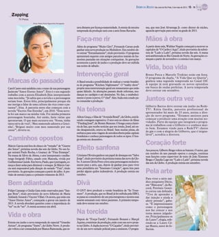 DIÁRIO DA REGIÃO São José do Rio Preto, 6 de maio de 2012 / 15 - TV

   Zapping
          TV Press
                       Fotos: Pedro Paulo Figueiredo/Divulgação

                                                                  tava distante por licença-maternidade. A estreia da terceira        ma, que tem José Alvarenga Jr. como diretor de núcleo,
                                                                  temporada da produção será com a atriz Irene Ravache.               aguarda aprovação para entrar na grade de 2013.


                                                                  Faça-me rir                                                         Mãos à obra
                                                                  Além do programa “Muito Giro”, Fernando Caruso pode                 A partir deste mês, Walther Negrão começará a escrever os
                                                                  ganharuma nova produção noMultishow. Emoutubro de-                  capítulos de “O Caribe é Aqui”, título provisório da substi-
                                                                  ve estrear “Estranhamente”, título provisório. O programa           tuta de “Lado a Lado”, próxima novela das seis. A trama
                                                                  apresentará esquetes com antigos parceiros teatrais do hu-          será ambientada no Rio Grande do Norte. As gravações co-
                                                                  morista pautadas em situações corriqueiras. As gravações            meçam a partir de novembro e a estreia é em março.
                                                                  acontecem a partir de junho e a produção deve ser exibida
                                                                  nas noites de sábado.
                                                                                                                                      Vida, boa vida
                                                                  Intervenção geral                                                   Bruno Pesca e Marcelo Trekino estão em festa.
                                                                                                                                      O programa da dupla, “A Vida Que eu Queria”,
Marcas do passado                                                 A Band estuda a possibilidade de realizar a versão brasilei-
                                                                  ra do programa “Kitchen Nightmares”. O “reality show”
                                                                                                                                      ganhou uma segunda temporada no Canal Off.
                                                                                                                                      A equipe já está gravando os novos episódios
Carol Castro está satisfeita com o rumo de sua personagem         propõe uma reestruturação geral em restaurantes que estão           em busca de ondas perfeitas. A nova temporada
Jacira em “Amor Eterno Amor”. Este é o seu segundo                quase falindo. As alterações passam desde reformas, mu-             deve estrear em setembro.
trabalho com a autora Elizabeth Jhin interpretando                danças no cardápio e até demissões. No fim, o estabeleci-
uma mocinha. “Já sabia que a novela e a personagem
seriam boas. Estou feliz, principalmente porque ela
                                                                  mento é posto à prova. O “chef” Alex Atala está cotado pa-
                                                                  ra comandar a produção.                                             Juntos outra vez
me instiga a falar de uma cultura tão rica como a pa-
                                                                                                                                      Gilberto Barros deve estrear em junho na Rede-
raense”, frisa. A parceria entre elas começou com a
novela “Escrito Nas Estrelas”, em 2010. “Essa nove-
la foi um marco na minha vida. Foi minha primeira
                                                                  Na telona                                                           TV!. Kátia Gardin, parceira profissional do
                                                                                                                                      apresentador há mais de 23 anos, assina a dire-
                                                                  AiltonGraça, o Silas de “Avenida Brasil”, da Globo, está fa-        ção do novo programa. “Estamos ansiosos para
personagem boazinha. Até então, fazia várias que
                                                                  zendo contagem regressiva. O ator está no elenco do filme           começar a produzir uma atração com muitas no-
aprontavam. O que mais escutava era: ‘Nossa, tinha
                                                                  “Finding Josef”,de MoisésMenezes. O longa conta a histó-            vidades. Parte da equipe que integrará o progra-
tanta raiva de você’, ‘Meu namorado adorava a Graci-
                                                                                                                                      ma já trabalhou com o Gilberto e o conhece mui-
nha’, ‘Briguei muito com meu namorado por sua                     ria de Ian, que recebe notícias que seu irmão, Josef, até en-
                                                                                                                                      to bem. Estamos vindo para a RedeTV! cheios
causa’”, diverte-se.                                              tão desaparecido, estava no Brasil. Sem muitas pistas, ele
                                                                                                                                      de gás e com a alegria do Gilberto, que é inigua-
                                                                  embarca para uma viagem de autodescoberta pelas capitais
                                                                                                                                      lável”, acredita a diretora.
                                                                  brasileiras e conhece personagens de todos os tipos. O lon-
Caminhos opostos                                                  ga estreia em dezembro.
                                                                                                                                      Coração forte
Márcio Garcia está fora do elenco do “remake” de “Guerra
dos Sexos”, próxima novela das sete da Globo. No seu lu-
gar entrará Paulo Rocha, o Guaracy de “Fina Estampa”.
                                                                  Efeito sanfona                                                      Aos poucos, Gilberto Braga voltou ao batente. O autor, que
                                                                                                                                      em outubro do ano passado operou o coração, continua
Na trama de Silvio de Abreu, o ator interpretará o mulhe-         Cristiana Oliveira ganhou um papel de destaque em “Salve            suas funções como supervisor de texto de João Ximenes
rengo fotógrafo Fábio, casado com Manoela, vivida por             Jorge”, título provisório da próxima trama das nove da Glo-         Braga e Claudia Lage em “Lado a Lado”, próxima novela
GuilherminaGuinle. Em breve, Paulo, queé português, co-           bo.A autora Glória Perez criouuma personagem exclusiva-             das seis da Globo. A produção estreia em setembro.
meça a fazer aulas para diminuir o sotaque. Já Márcio Gar-        mente para a atriz, que, depois de ganhar peso para viver
cia será responsável pela direção do seriado “Teia”, título       uma presidiária em “Insensato Coração”, agora luta para
provisório. As gravações começam a partir de julho. A pre-
visão de estreia é para a o primeiro trimestre de 2013.
                                                                  perder alguns quilos indesejáveis. A produção estreia em
                                                                  outubro.
                                                                                                                                      Pela arte
                                                                                                                                      Para viver o sério mé-
Bem adiantada                                                     Divã                                                                dico psiquiatra Décio,
                                                                                                                                      em “Máscaras”, da Re-
                                                                                                                                      cord, Petrônio Gonti-
Felipe Camargo e Giulia Gam estão reservados para “San-           O GNT deve produzir a versão brasileira de “In Treat-               jo cortou um dobrado.
gue Bom”, título provisório do novo folhetim de Maria             ment”. A produção, que no Brasil já foi exibida pela HBO,           “Tive de aprender a
Adelaide Amaral e Vincent Villari. Os atores, que estão em        se passa no consultório de um psicoterapeuta e mostra suas          dar injeção e ainda a
“Amor Eterno Amor”, começarão a gravar em janeiro de              sessões semanais com vários pacientes. A primeira tempo-            aferir pressão”, gaba-
2013. A novela abordará questões como a importância do            rada deve estrear em outubro.                                       se. “É impressionante
“ter” ou do “ser”. A estreia acontece em abril.                                                                                       como o personagem


Vida e obra                                                       Na torcida                                                          nos faz crescer e nos
                                                                                                                                      torna menos julgado-
                                                                                                                                      res. Principalmente os
                                                                  Depois de “Força-Tarefa”, Fernando Bonassi e Marçal                 do Lauro”, elogia, refe-
Estreia em junho a nova temporada do especial “Grandes            Aquino, roteiristas da produção, estão com um novo proje-           rindo-se a Lauro Cé-
Atrizes”, do programa “Starte”, da Globo News. A produ-           to na Globo. A dupla escreveu “O Caçador”, título provisó-          sar Muniz, autor do fo-
ção voltou a ser comandada por Bianca Ramoneda, que es-           rio de um novo seriado policial para a emissora. O progra-          lhetim.
 